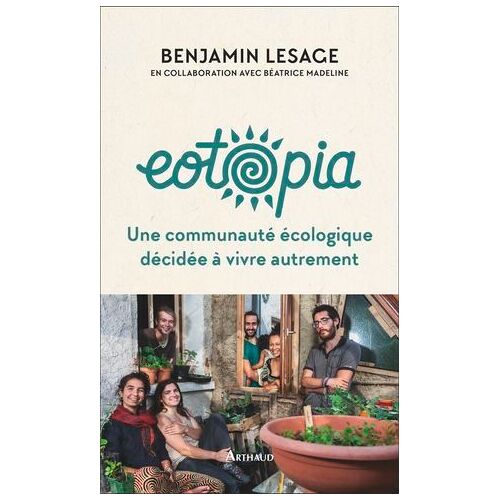 Eotopia. Une Communauté Écologique Décidée À Vivre Autrement