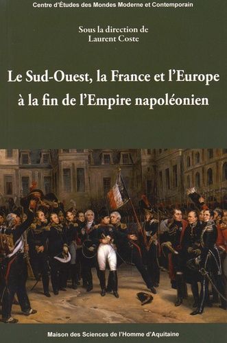 Le Sud-Ouest, La France Et L'europe À La Fin De L'empire Napoléonien