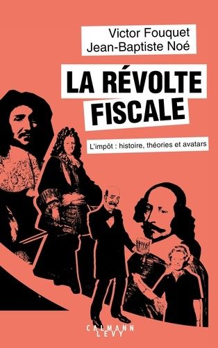 La Révolte Fiscale - L'impôt : Histoires, Théories Et Avatars
