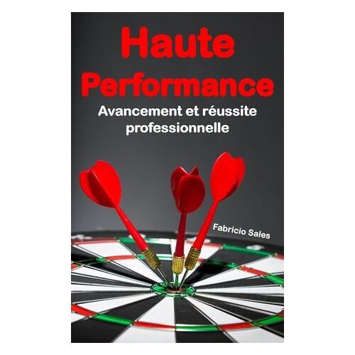 Haute Performance : Avancement Et Réussite Professionnelle