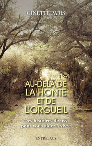 Au-Delà De La Honte Et De L'orgueil - Des Histoires De Psy Pour Vous Aider À Vivre