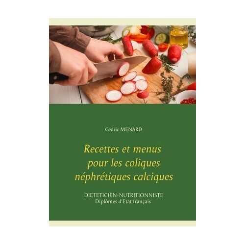 Recettes Et Menus Pour Les Coliques Néphrétiques Calciques