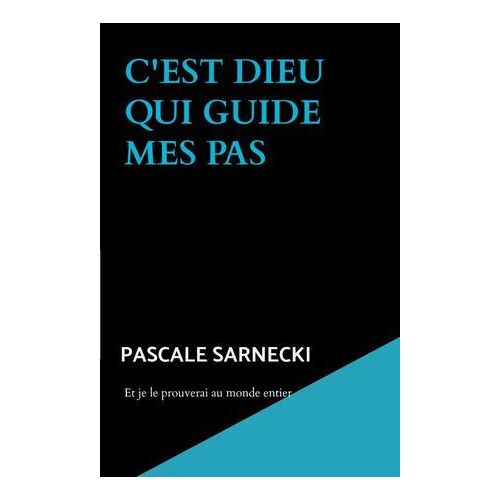C'est Dieu Qui Guide Mes Pas