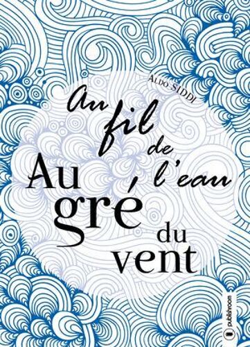 Au Fil De L'eau, Au Gré Du Vent