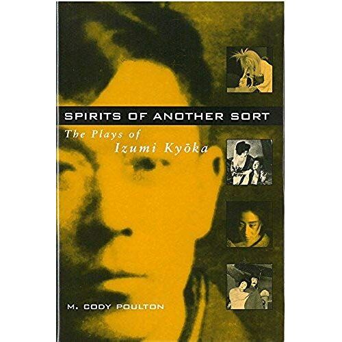 Spirits Of Another Sort: The Plays Of Izumi Kyoka