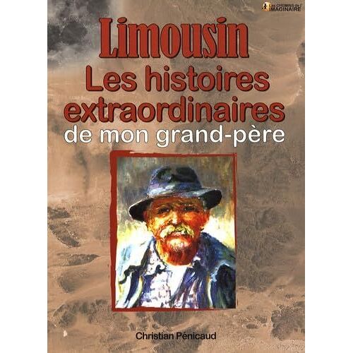 Limousin Les Histoires Extraordinaires De Mon Grand-Père