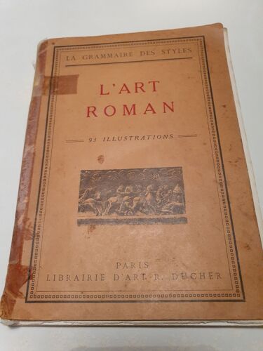 Livre De 1930 : "L'art Roman" La Grammaire Des Styles.