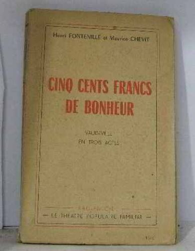 Cinq Cents Francs De Bonheur Vaudeville En Trois Actes