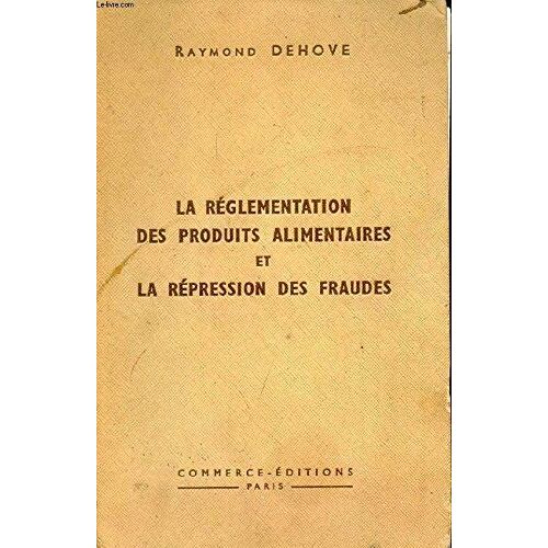 La Reglementation Des Produits Alimentaires Et La Repression Des Fraudes