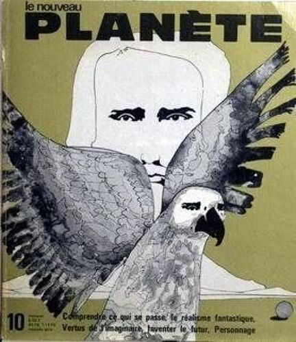 Nouveau Planete (Le) [No 10] Du 01/09/1969 - Comprendre Ce Qui Se Passe - Le Realisme Fantastique - Vertus De L'imaginaire - Inventer Le Futur - Personnage.