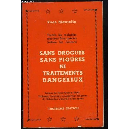 Sans Drogues, Sans Piqûres, Ni Traitements Dangereux. Toutes Les Maladies Peuvent Être Guéries (Même Les Cancers)
