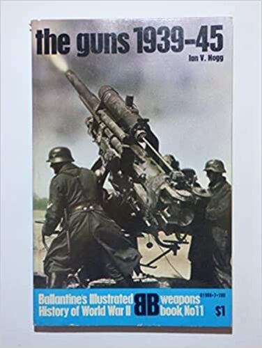 The Guns: 1939-45 (Ballantine's Illustrated History Of World War Ii. Weapons Book, No. 11)