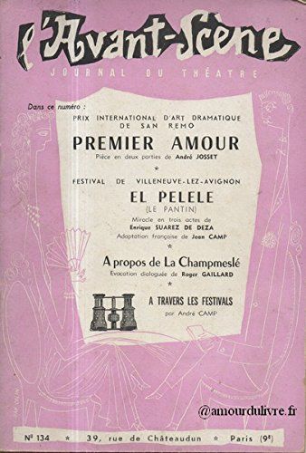 Avant Scene Theatre (L') N° 134 San Remo - Premier Amour - A. Josset - El Pelele - Enrique Suarez De Deza - J. Camp - A Propos De La Chapmesle - R. Gaillard - Les Festivals - A. Camp