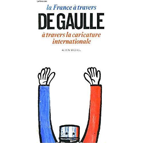 La France A Travers De Gaulle A Travers La Caricature Internationale