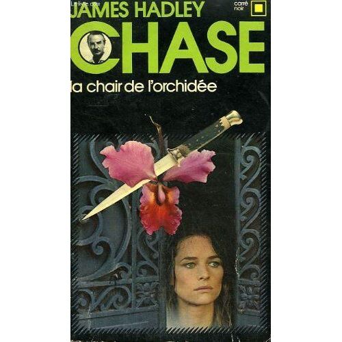 La Chair De L'orchidee. Collection : Carre Noir N° 28