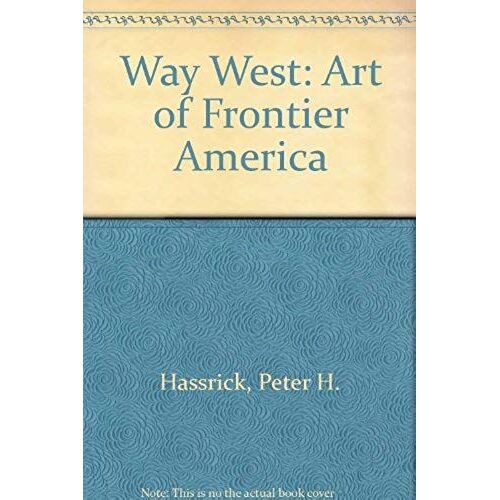 Way West: Art Of Frontier America