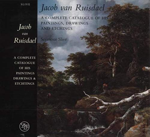 Jacob Van Ruisdael: A Complete Catalogue Of His Paintings, Drawings, And Etchings