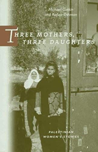 Three Mothers, Three Daughters: Palestinian Womens Stories (Literature Of The Middle East)