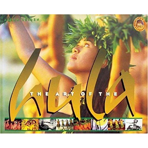 The Art Of The Hula: The Spirit, The History, The Legends (Island Treasures)