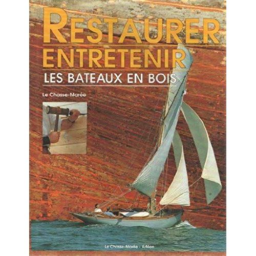 Restaurer, Entretenir Les Bateaux En Bois