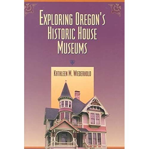 Exploring Oregon's Historic House Museums