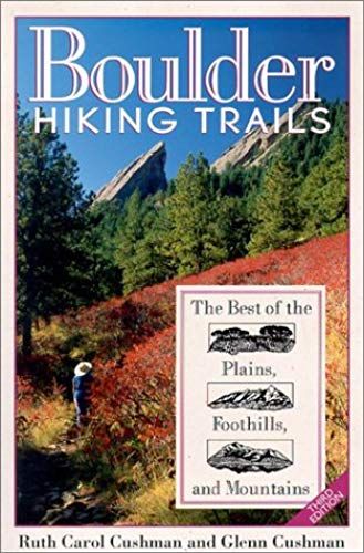 Boulder Hiking Trails: The Best Of The Plains, Foothills And Mountains