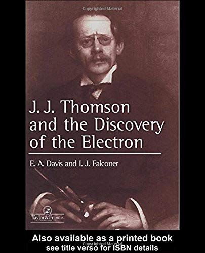 J.J. Thompson And The Discovery Of The Electron