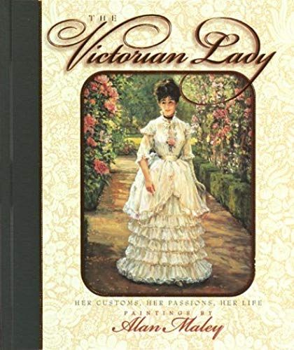 Victorian Lady: Her Customs, Her Passions, Her Life