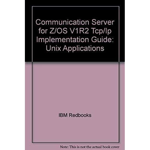 Communication Server For Z/Os V1r2 Tcp/Ip Implementation Guide: Unix Applications