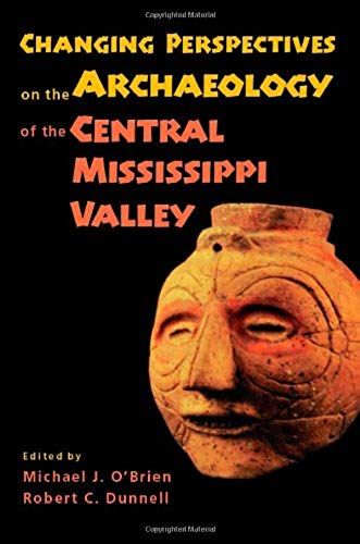 Changing Perspectives On The Archaeology Of The Central Mississippi Valley
