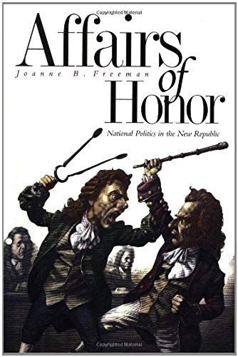 Affairs Of Honor: National Politics In The New Republic