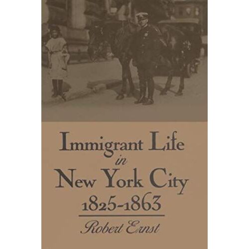 Immigrant Life In New York City, 1825-1863