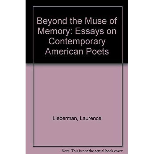 Beyond The Muse Of Memory: Essays On Contemporary American Poets