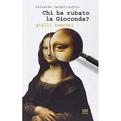 Chi Ha Rubato La Gioconda? Gialli Toscani