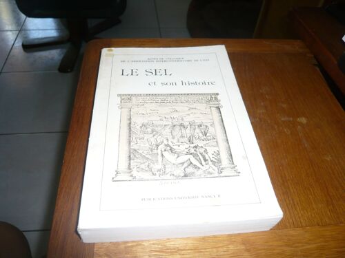 Le Sel Et Son Histoire - Actes Du Colloque