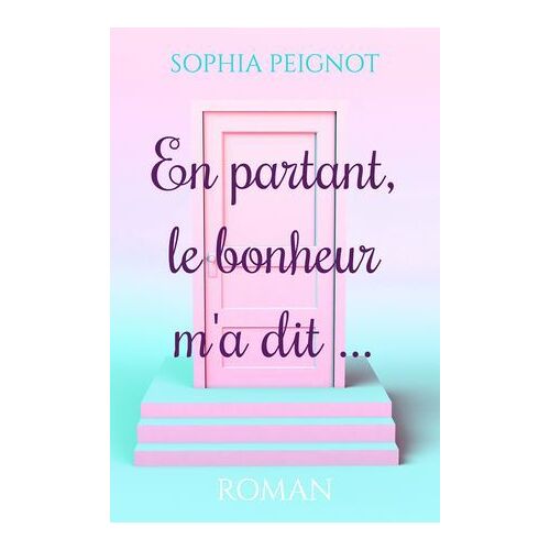 En Partant, Le Bonheur M'a Dit¿