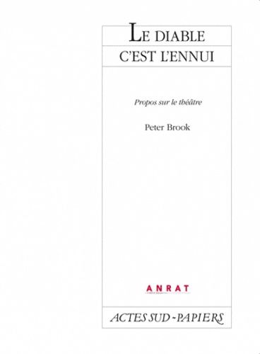 Le Diable C'est L'ennui - Propos Sur Le Théâtre