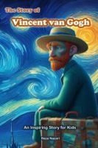 The Story Of Vincent Van Gogh