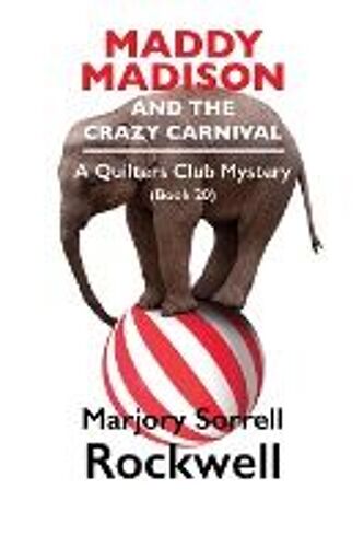 Maddy Madison And The Crazy Carnival' A Quilter's Club Mystery #20