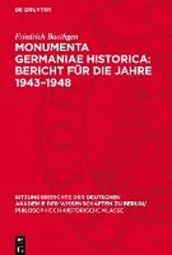 Monumenta Germaniae Historica: Bericht Für Die Jahre 1943-1948