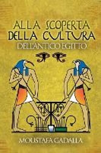 Alla Scoperta Della Cultura Dell'antico Egitto