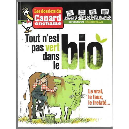 Les Dossiers Du Canard Enchaîné 151 : Tout N'est Pas Vert Dans Le Bio - Le Vrai, Le Faux, Le Frelaté