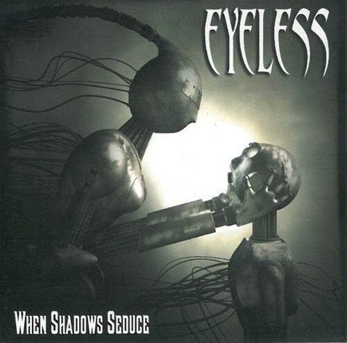 Eyeless / When Shadows Seduce