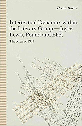 Intertextual Dynamics Within The Literary Group Of Joyce, Lewis, Pound And Eliot