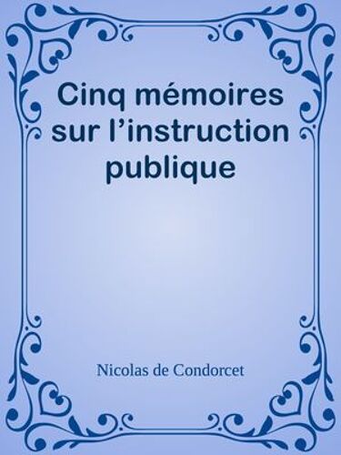 Cinq Mémoires Sur L'instruction Publique