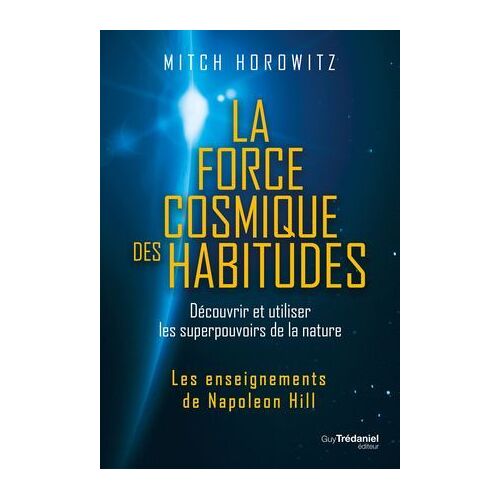 La Force Cosmique Des Habitudes - Découvrir Et Utiliser Les Superpouvoirs De La Nature