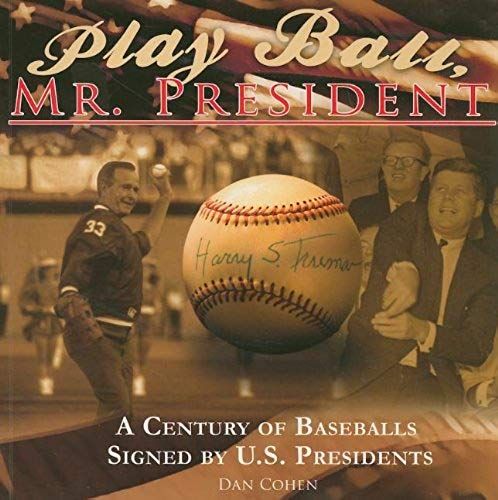 Play Ball, Mr. President: A Century Of Baseballs Signed By U.S. Presidents