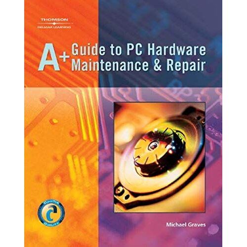 A+ Guide To Pc Hardware Maintenance And Repair