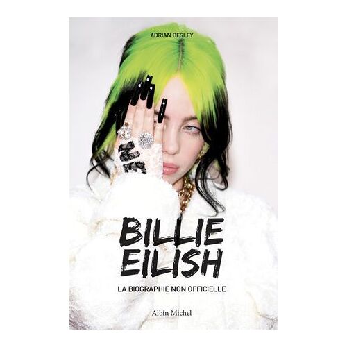 Billie Eilish - La Biographie Non Officielle