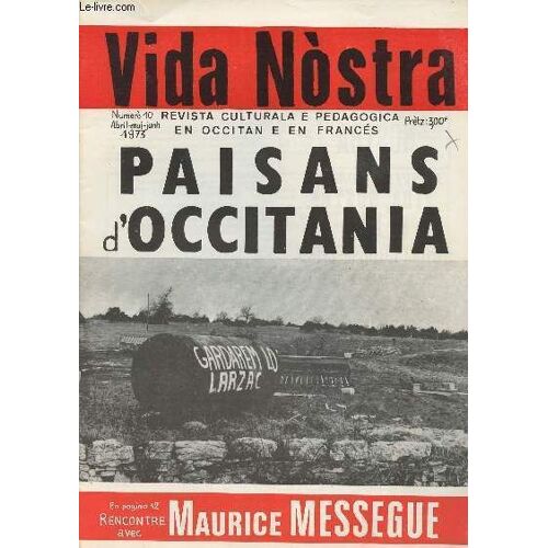 Vida Nostra - Revista Culturala E Pedagogica En Occitan E En Francés - N°10 Abril-Mai-Junh 73 - Paisans D Occitania - Rencontre Avec Maurice Messegue - Lo Professor Joan Bonnafous Fo Lo Bilan De Sa(...)